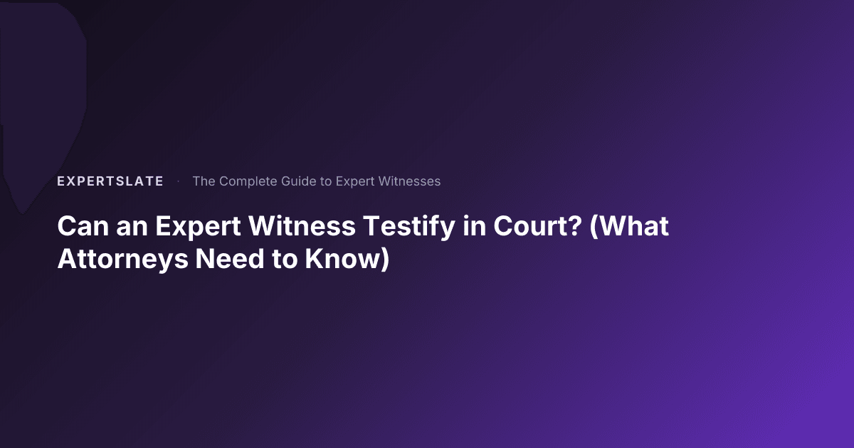 Can an Expert Witness Testify in Court? (What Attorneys Need to Know ...